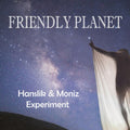 Hanslik & Moniz Experiment - Friendly Planet - Music CD