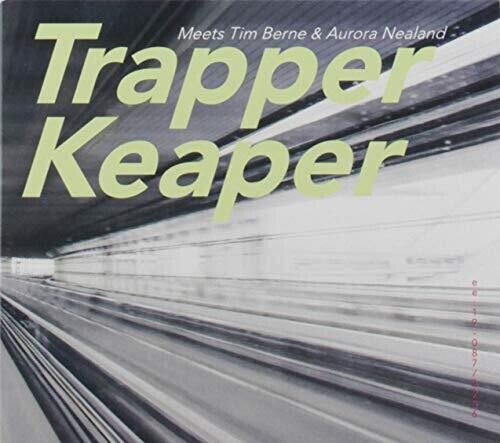 Trapper Keaper - Meets Tim Berne & Aurora Nealand - Music CD