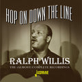 Willis,ralph - Hop On Down The Line: (almost) Complete Recordings - Music CD