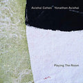 Cohen,avishai / Avisha,yonathan - Playing The Room - Music CD