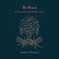 Nockels,christy - Be Held: Lullabies For The Beloved - Music CD