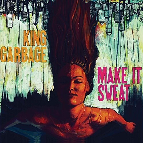 King Garbage - Make It Sweat - Music CD