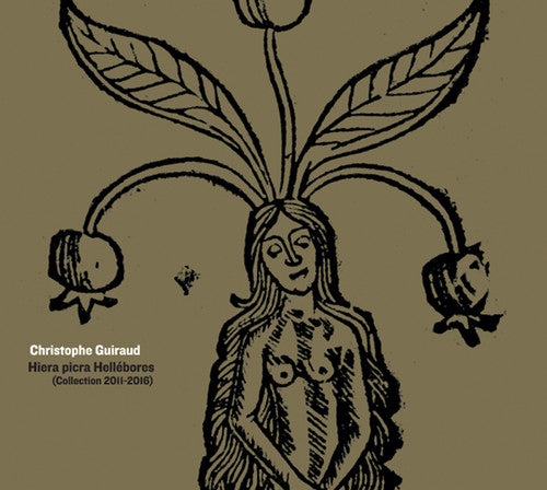 Guiraud,christophe - Hiera Picra Hellebores (collection 2011-2016) - Music CD