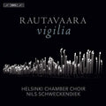 Rautavaara / Helsinki Chamber Choir - Vigilia - Super Audio CD