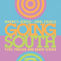 Dyani / Ziegele / Sisera - Going South - Music CD