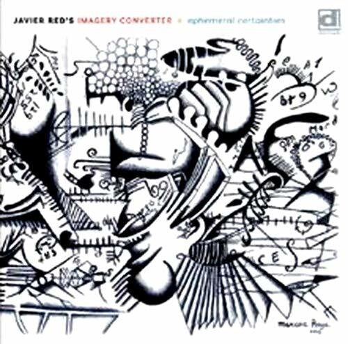 Javier Red's Imagery Converter - Ephemeral Certainties - Music CD
