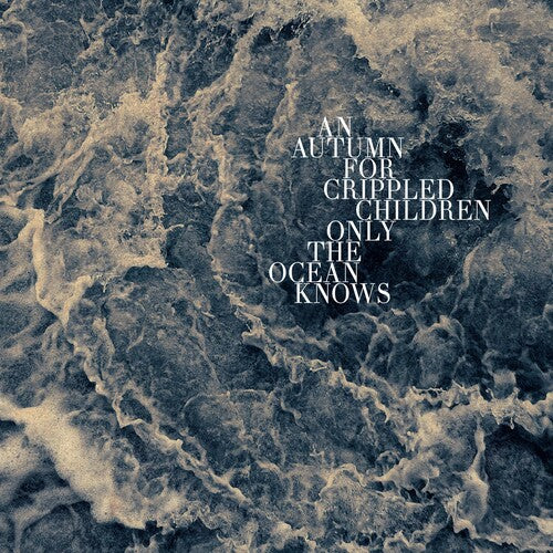 An Autumn For Crippled Children - Only The Ocean Knows - Vinyl Record
