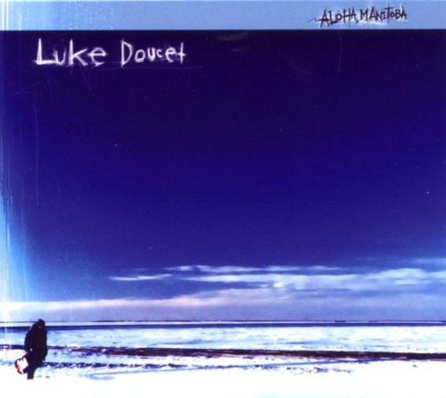 Doucet,luke - Aloha Manitoba - Music CD
