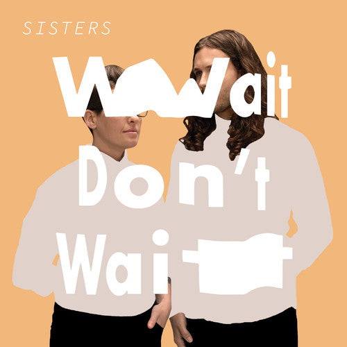 Sisters - Wait Don't Wait - Music CD