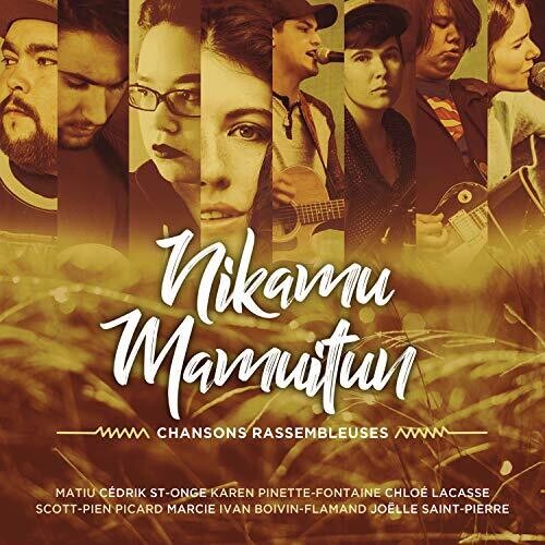 Nikamu Mamuitun: Chansons Rassembleuses / Various - Nikamu Mamuitun: Chansons Rassembleuses / Various - Music CD