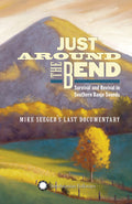 Just Around The Bend: Survival & Revival in Southern Banjo SoundsBanjo Sounds- Mike Seeger's Last Music CD