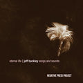 Negative Press Project - Eternal Life: Jeff Buckley Songs & Sounds - Music CD