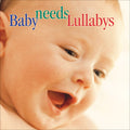 Baby Needs Lullabys / Various - Baby Needs Lullabys / Various - Music CD
