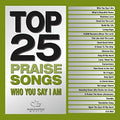 Top 25 Praises Songs: Who You Say I Am / Various - Top 25 Praises Songs: Who You Say I Am / Various - Music CD