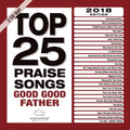 Maranatha Music - Top 25 Praise Songs - Good Good Father - Music CD