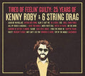 Roby,kenny & 6 String Drag - Tired Of Feelin' Guilty: 25 Years Of Kenny Roby - Music CD
