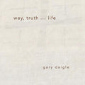 Daigle - Way Truth & Life - Music CD