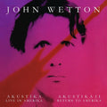 Wetton,john - Akustika: Live In Amerika / Akustika Ii: Return To - Music CD