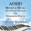 Halpern,steven - Adhd Mindful Music With Subliminal Affirmations - Music CD
