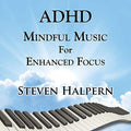 Halpern,steven - Adhd Mindful Music For Enhanced Focus - Music CD