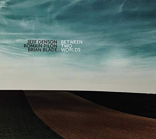 Denson,jeff / Pilon,romain / Blade,brian - Between Two Worlds - Music CD