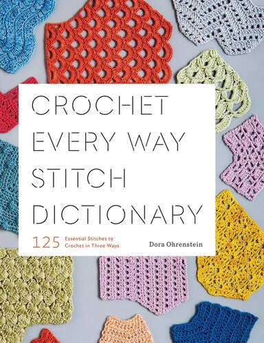 Ohrenstein,dora - Crochet Every Way Stitch Dictionary - Books