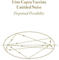Vaccina,lino Capra & Untitled Noise - Perpetual Possibility - Music CD