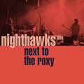 Nighthawks - Next To The Roxy - Music CD