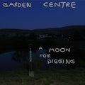 Garden Centre - Moon For Digging - Vinyl Record