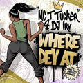 Mc T. Tucker / Dj Irv - Where Dey At (radio Mix) / Where Dey At (street - Vinyl Record