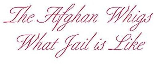 Afghan Whigs - What Jail Is Like - Music CD