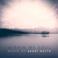 Naito / Bowers / Megill - Within My Soul - Music CD