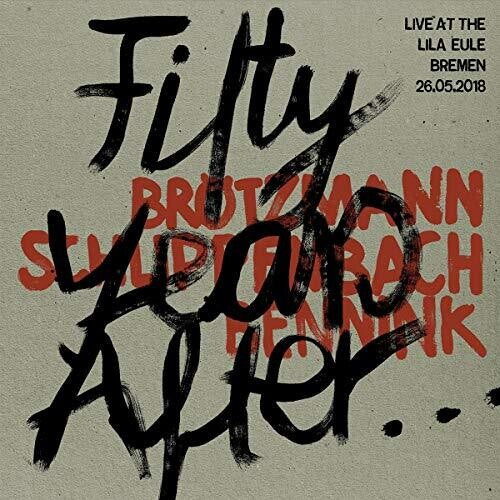 Brotzmann / Schlippenbach / Bennink - Fifty Years After Live At The Lila Eule 2018 - Music CD