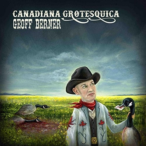 Berner,geoff - Canadiana Grotesquica - Music CD