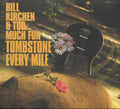 Kirchen,bill & Too Much Fun - Tombstone Every Mile - Music CD