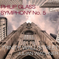 Trinity Wall Street / Wachner,julian - Glass: Symphony No.5 - Music CD