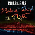 P.r.o.b.l.e.m.s. - Make It Through The Night - Vinyl Record