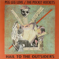 Peg Leg Love / Pocket Rockets - Hail To The Outsiders - Vinyl Record