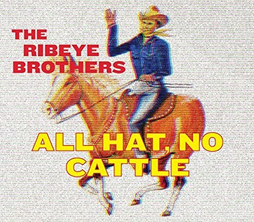 Ribeye Brothers - All Hat No Cattle - Music CD