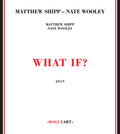 Shipp,matthew / Wooley,nate - What If - Music CD