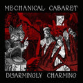 Mechanical Cabaret - Disarmingly Charming - Music CD