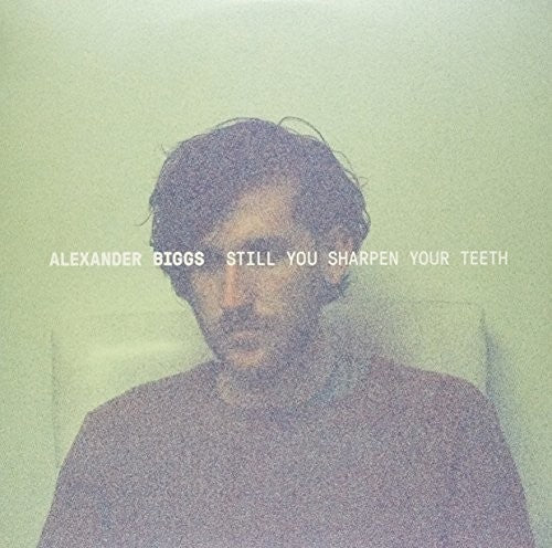 Biggs,alexander - Still You Sharpen Your Teeth - Vinyl Record