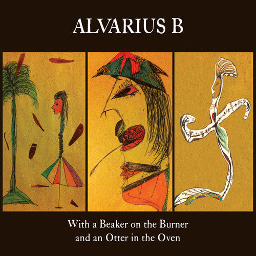 Alvarius B. - With A Beaker On The Burner & An Otter In The Oven - Music CD