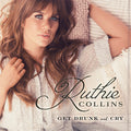 Collins,ruthie - Get Drunk & Cry - Music CD
