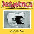 Dogmatics - She's The One - Vinyl Record