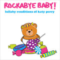 Rockabye Baby! - Lullaby Renditions Of Katy Perry - Music CD