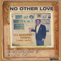 No Other Love: Midwest Gospel (1965-1978) / Var - No Other Love: Midwest Gospel (1965-1978) / Var - Vinyl Record