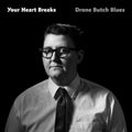Your Heart Breaks - Drone Butch Blues - Music CD