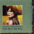 Thompson,linda - Give Me A Sad Song - Music CD