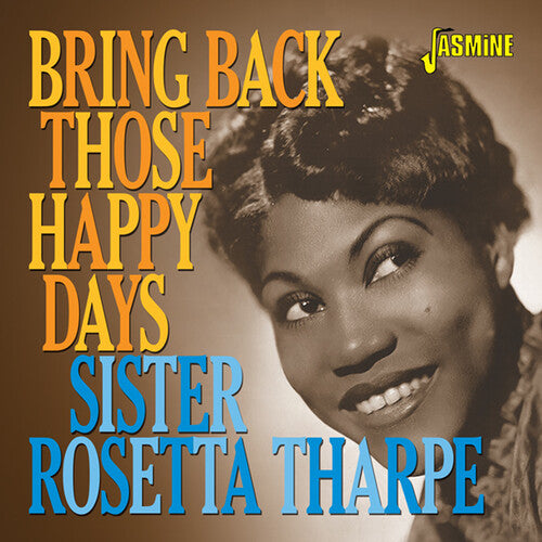 Tharpe,sister Rosetta - Bring Back Those Happy Days: G.h. & Selected - Music CD